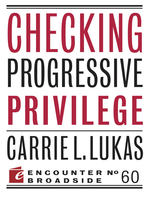 Title details for Checking Progressive Privilege by Carrie L. Lukas - Available